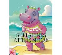 Suki Shines at the Shore: A Children’s Book About Body Confidence, Self-Worth, and Taking Up Space