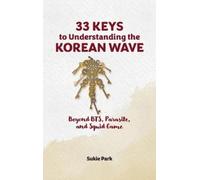 Sukie Park 33 Keys to Understanding the Korean Wave (Copertina rigida)