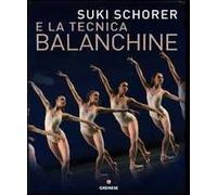 Suky Schorer e la tecnica Balanchine. Ediz. illustrata