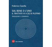 Sul bene o l'uno. Il trattato VI 9 (9) di Plotino. Traduzione e commento
