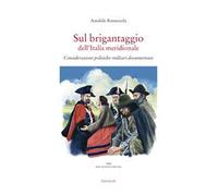 Sul brigantaggio dell'Italia meridionale. Considerazioni politiche-militari documentate