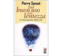 Sul buon uso della lentezza. Il ritmo giusto della vita,Sansot, Pierre ,Net,