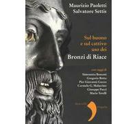 Sul buono e sul cattivo uso dei bronzi di Riace