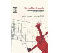 Sul cambiare il mondo! Una lettura metadisciplinare di Guy Ernest Debord