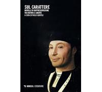 Sul carattere. Modelli di rappresentazione, tra natura e libertà