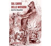 Sul carro delle missioni. Delitto e palliativo