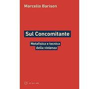 Sul concomitante. Metafisica e tecnica della violenza