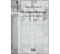 Sul confine del tempo. Poesia dal 1985 al 2009