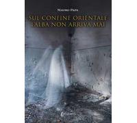 Sul confine orientale l’alba non arriva mai