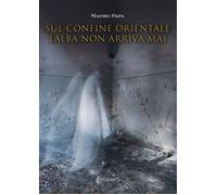Sul confine orientale l'alba non arriva mai - [EBS Print]