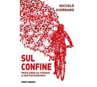 Sul confine. Pedalando da Firenze a San Pietroburgo