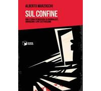 Sul confine. Una storia pericolosa di giornalisti, ubriaconi e spie cattivissime
