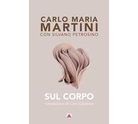 Libri Carlo Maria Martini / Silvano Petrosino - Sul Corpo