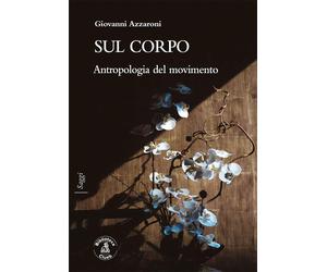 Sul corpo. Antropologia del movimento - [Biblioteca Clueb]
