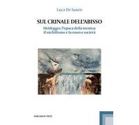 Sul crinale dell'abisso. Heidegger, l’epoca della tecnica: il nichilismo e la nuova società