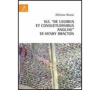 Sul «De legibus et consuetudinibus angliae» di Henry Bracton