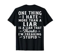 (sul Dietro) Una Cosa Che odio più di Un bugiardo è Un bugiardo Che Maglietta