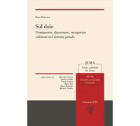 Sul dolo. Promuovere, discernere, recuperare volizioni nel sistema penale