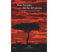Sul far del giorno - Soyinka Wole