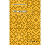 Sul fascismo - Gramsci Antonio