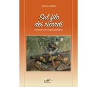 Sul filo dei ricordi. Novelle di un tempo lontano