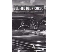 Sul filo del ricordo. La militanza politica, il lavoro culturale, le passi...