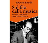 Sul filo della musica. Ricordi e riflessioni di un vecchio fisico