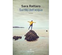 Sul filo dell'acqua - Rattaro Sara