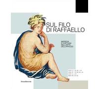 Sul filo di Raffaello. Impresa e fortuna nell'arte dell'arazzo. Ediz. illustrata