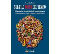 Sul filo rosso del tempo. Riflessioni su alcune ideologie contemporanee