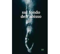 Sul fondo dell'abisso