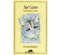 Sul gatto. Cenni fisiologici e morali
