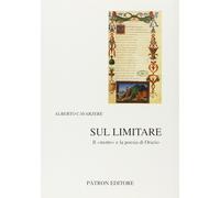 Sul limitare. il omottoo e la poesia di orazio [Paperback] [Dec 31, 1996] Cavarz