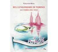 Sul lungomare di Torino. All'ombra del vino