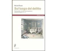 Sul luogo del delitto. Pratica penale, inchiesta e perizia giudiziaria a Ginevra (XVIII-XIX)
