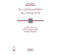 Sul luogo della persona nell'unità del tutto. Io-noità e «sobornost'» nell'antropologia trinitaria di Sergej N. Bulgakov