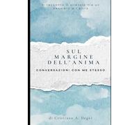 Sul margine dell'anima: conversazioni con me stesso