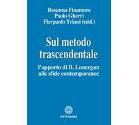 Sul metodo trascendentale. L'apporto di B. Lonergan alle sfide contemporanee