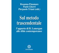 SUL METODO TRASCENDENTALE. L'APPORTO DI B. LONERGAN - Finamore R. Gherri P.