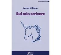 Sul mio scrivere - Hillman James