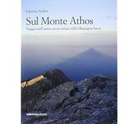 Sul monte Athos. Viaggio nell'anima senza tempo della montagna sacra [Paperback]