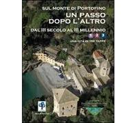 Sul monte di Portofino un passo dopo l'altro. Dal III secolo al III millennio. Una gita in tre tappe