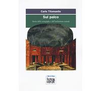 Sul palco. Storia della scenografia e dell'architettura teatrale