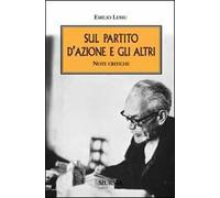 Sul Partito d'Azione e gli altri. Note critiche