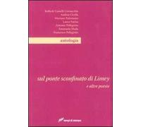 Sul ponte sconfinato di Limey e altre poesie