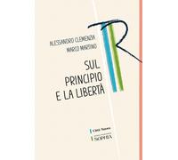 Sul principio e la libertà - Clemenzia Alessandro, Martino Marco