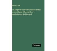 Sul progetto di un'assicurazione mutua contro i danni della grandine e possibilmente degl'incendi