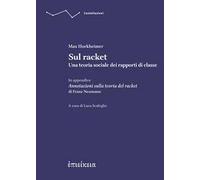 Sul racket. Una teoria sociale dei rapporti di classe. In appendice Annotazioni sulla teoria del racket