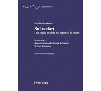 Sul racket. Una teoria sociale dei rapporti di classe. In appendice Annotazioni sulla teoria del racket