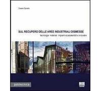 Sul recupero delle aree industriali dismesse. Tecnologie materiali impianti ecosostenibili e innovativi